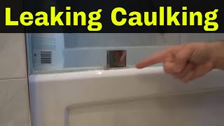 How To Fix Leaking Caulking In A BathroomTutorial [upl. by Linette328]