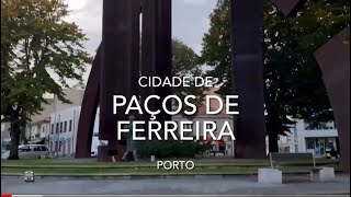 Cidade de Paços de Ferreira  Porto [upl. by Nwadahs]