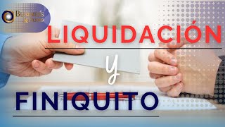 Finiquito y Liquidación  Te decimos cómo cálcularlo y todo lo que necesitas saber [upl. by Ferrick]