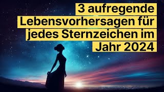 3 aufregende Lebensvorhersagen für jedes Sternzeichen im Jahr 2024 horoskop [upl. by Hoebart]