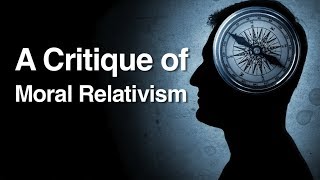 A Critique of Moral Relativism [upl. by Tildie]