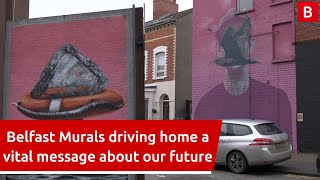 Belfast Murals driving home a vital message about our future [upl. by Eachelle]