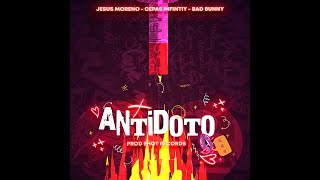 ANTIDOTO  BAD BUNNY JESUS MORENO CEPAS INFINITY PROD SHOT RECORDS Ft Liebre Buena [upl. by Zoila]