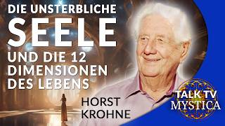 Horst Krohne Ein Geistheiler über 12 Dimensionen des Lebens und die unsterbliche Seele  MYSTICATV [upl. by Akinar488]