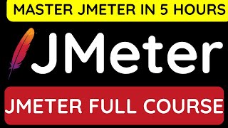 JMeter Full Course  Master JMeter in 5 Hours [upl. by Asilim]