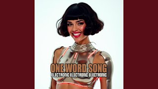 One Word Song ELECTRONIC ELECTRONIC ELECTRONIC ELECTRONIC ELECTRONIC ELECTRONIC ELECTRONIC [upl. by Terena565]