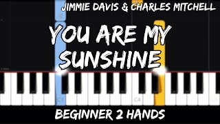 You Are My Sunshine  Easy Beginner Piano Tutorial  For 2 Hands [upl. by Yentyrb]