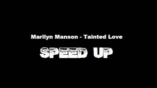 Marilyn Manson  Tainted Love SPEED UP [upl. by Ahsyak60]