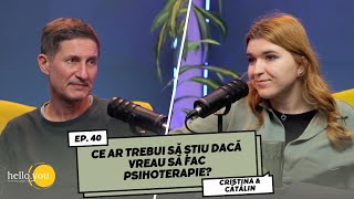 CE AR TREBUI SĂ ȘTIU DACĂ VREAU SĂ FAC PSIHOTERAPIE I HelloYou Psychology Podcast 40 [upl. by Aihsemaj]