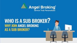 Angel Broking explains who is a Sub Broker [upl. by Siraf]