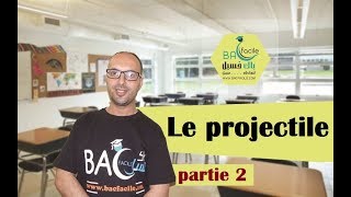 2 éme année bac  le projectile  partie 2 [upl. by Elwyn611]