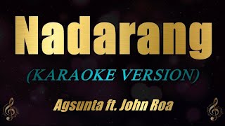 NADARANG  Agsunta ft John Roa Karaoke [upl. by Migeon759]