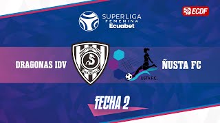 DRAGONAS IDV VS ÑUSTA FC l SUPERLIGA FEMENINA ECUABET  FECHA 2 [upl. by Airahs]