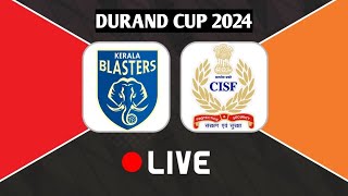 Kerala Blasters FC vs CISF Protectors FT Live Streaming 🛑🛑🛑  Durand Cup 2024 Live durandcuplive [upl. by Fawne498]