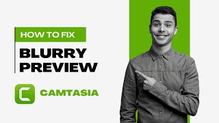 How To Fix Blurry Preview Video in Camtasia [upl. by Klapp129]