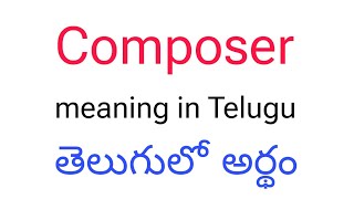 Composer meaning in telugu  Composer తెలుగులో అర్థం  Composer telugu meaning  Composer meaning [upl. by Corvin]