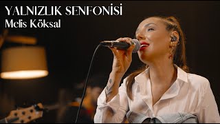 Yalnızlık Senfonisi  Melis Köksal [upl. by Nered]