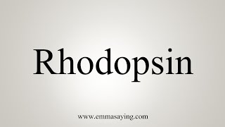 How To Say Rhodopsin [upl. by Etnauq211]