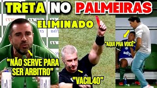 ðŸš¨PALMEIRAS ELIMINADO ABEL FERREIRA EXPULSO POR GESTO OBSCENO E POLÃŠMICA COM ARBITRAGEM [upl. by Aitnohs]