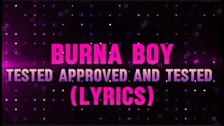 Burna Boy  Test Approved and Tested Lyrics [upl. by Anear625]