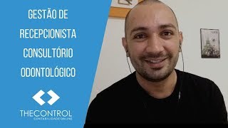 Dica para Gestão de Recepcionista Consultorio Odontologico [upl. by Eugenia]