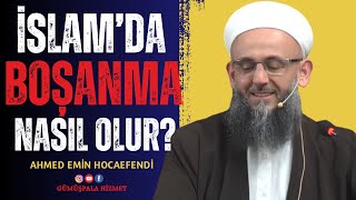 İslamda Boşanma Nasıl Olur Ahmed Emin Hocaefendi [upl. by Goldfinch]