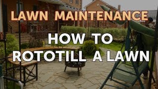 How to Rototill a Lawn [upl. by Fletcher153]