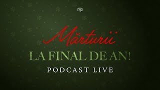 Mărturii la final de an  Podcast live 31 Dec 2023 [upl. by Barnum]