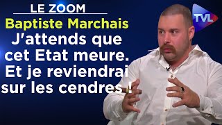 Baptiste Marchais  Jattends que cet Etat meure Et je reviendrai sur les cendres   Le Zoom  TVL [upl. by Malin364]