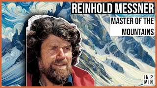 Reinhold Messner Master of the Mountains [upl. by Currey]