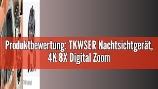 Produktbewertung TKWSER Nachtsichtgerät 4K 8X Digital Zoom Infrarot Nachtsicht Fernglas 5000mAh W [upl. by Anton187]