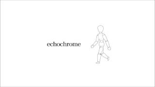 Echochrome  Prime 9973 [upl. by Lederer356]