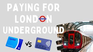 HOW TO PAY FOR LONDON UNDERGROUND  Oyster vs Contactless Card [upl. by Base980]