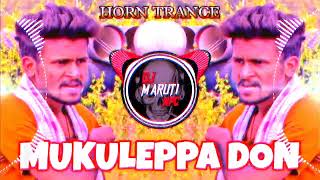 😎MUKULEPPA 🤪 DON DIALOGUE HORN COMPETITION TRANCE DJ MARUTI MPC DHARWAD [upl. by Boff419]