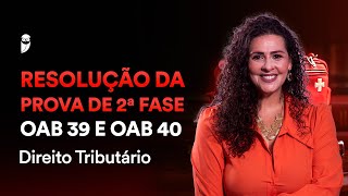 2ª Fase  OAB 41  Resolução da Prova de 2ª Fase OAB 39 e OAB 40  Direito Tributário [upl. by Luht]