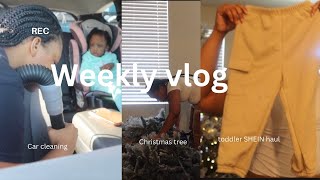 WEEKLY VLOG CAR CLEANING PUTTING UP CHRISTMAS TREE TODDLER SHEIN HAUL [upl. by Dori]