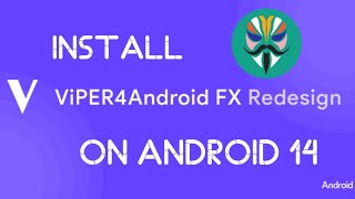 How To Install ViPER4Android FX Redesign On Android 14 amp 15 [upl. by Eirok]