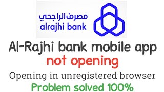 Alrajhi bank application not opening  Problem solved 100  Live proof  opening in online browser [upl. by Wunder]