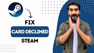 How To Fix Card Declined On Steam Best Method [upl. by Latihs528]