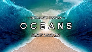 OCEANS Spirit Lead Me Hillsong UNITED  Lyric [upl. by Enomas]