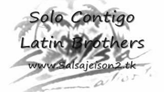 Solo Contigo  Latin Brothers [upl. by Danie795]