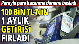 100 Bin TLnin 1 aylık getirisi fırladı Parayla para kazanma dönemi başladı [upl. by Four]