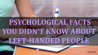 PSYCHOLOGICAL FACTS YOU DIDN’T KNOW ABOUT LEFT HANDED PEOPLE [upl. by Anaihr471]