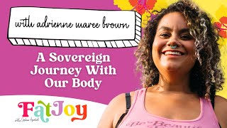 A Sovereign Journey With Our Body with adrienne maree brown [upl. by Eeram704]