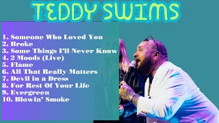 Teddy Swims Playlist  Best Playlist 2024 [upl. by Shien148]