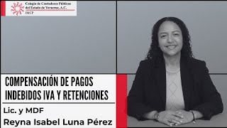 Compensación de Pagos indebidos IVA y Retenciones  Lic en C y MDF Reyna Luna [upl. by Nayhr]