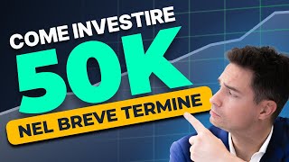 Come Investire €50000 in Sicurezza Strategie per il Breve Termine [upl. by Chen]