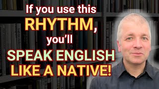 Rhythm in English Speaking How People Really Speak English [upl. by Anaujnas]