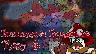 EU4  Boisterous Burgundy  Part 6 [upl. by Brandea]