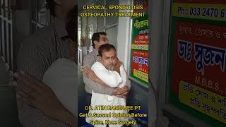 CERVICAL SPONDYLOSIS OSTEOPATHY TREATMENT BY DR ATIN BANERJEE [upl. by Kcirtapnaes]